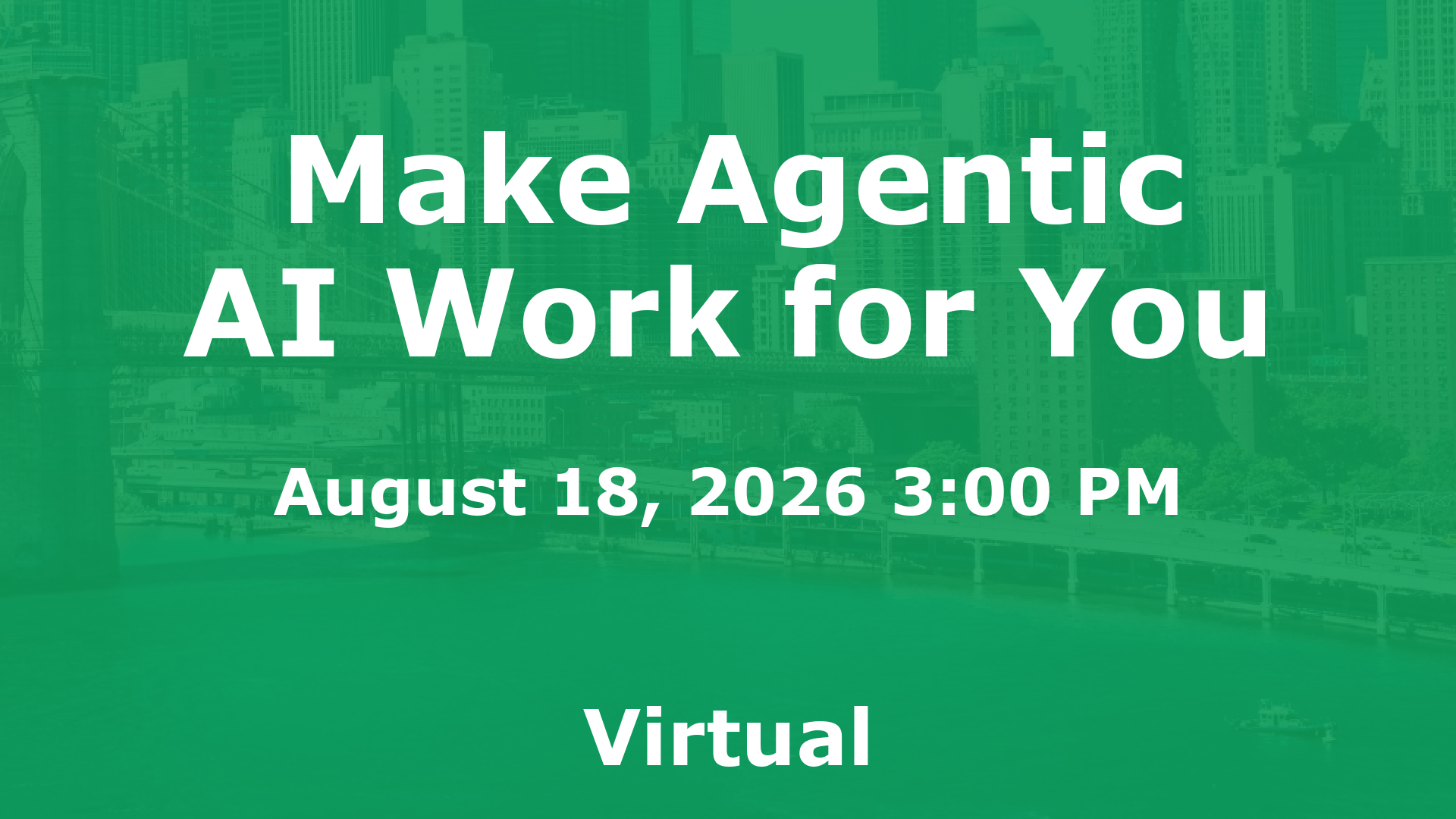 Make Agentic AI Work for You event image